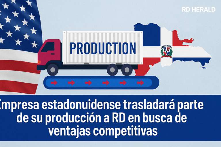 Empresa estadounidense trasladará parte de su producción a República Dominicana buscando ventajas competitivas