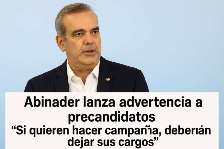 Abinader lanza advertencia a precandidatos: “Si quieren hacer campaña, deberán dejar sus cargos”